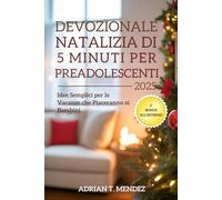 Devozionale Natalizia di 5 Minuti per Preadolescenti 2025: Idee Semplici per le Vacanze che Piaceranno ai Bambini