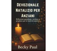 Devozionale Natalizio per Anziani: Riflessioni quotidiane, scritture e preghiere per le festività natalizie