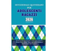DEVOZIONALE QUOTIDIANO PER ADOLESCENTI RAGAZZI 2026: 365 Giorni Di Devozioni Per I Giovani Uomini Per Trovare Forza, Scopo, Gioia, Speranza E Resistere Alla Pressione Dei Coetanei.