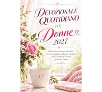 DEVOZIONALE QUOTIDIANO PER DONNE 2027: Brevi letture basate sulla fede per incoraggiare, sollevare e guidare il tuo cammino con Dio per tutto l'anno (Perfetto ricordo religioso per mamma)