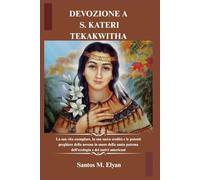 DEVOZIONE A S. KATERI TEKAKWITHA: La sua vita esemplare, la sua sacra eredità e le potenti preghiere della novena in onore della santa patrona dell’ecologia e dei nativi americani