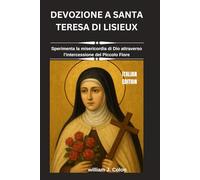 DEVOZIONE A SANTA TERESA DI LISIEUX: Sperimenta la misericordia di Dio attraverso l’intercessione del Piccolo Fiore