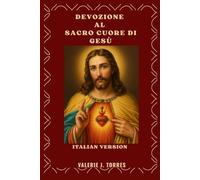 DEVOZIONE AL SACRO CUORE DI GESÙ: Un viaggio di 30 giorni di amore, misericordia e rinnovamento