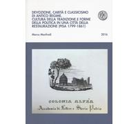 Devozione, carità e classicismo di antico regime. Cultura della tradizione e for