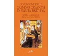 Devozione delle quindici orazioni di santa Brigida. Sopra la passione di n. S. Gesù Cristo