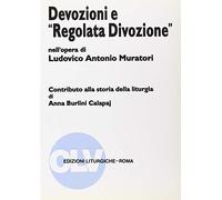 Devozioni e «Regolata divozione» nell'opera di Ludovico Antonio Muratori. Contributo alla storia della liturgia