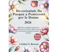 Devozioniali da Pasqua a Pentecoste per le Donne 2026: Riflessioni e preghiere potenti per rafforzare la tua fede e abbracciare il rinnovamento spirituale in questa stagione