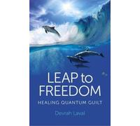 Devrah Laval Leap to Freedom - Healing Quantum Guilt (Tascabile)