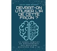 Devrait-on utiliser l'IA de cette façon?: Le cadre complet de gouvernance de l'IA