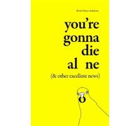 Devrie Brynn Donalso You're Gonna Die Alone (& Other Excellent News (Tascabile)