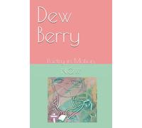 Dew Berry: Poetry in Motion