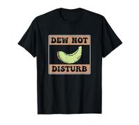 Dew Not Disturb - Meloni di melata divertenti per un contadino di melata Maglietta