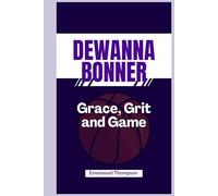 DEWANNA BONNER: Grace, Grit and Game