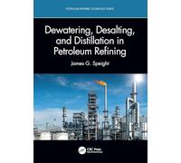 Dewatering, Desalting, and Distillation in Petroleum Refining
