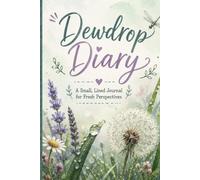 Dewdrop Diary: A Small, Lined Journal for Fresh Perspectives