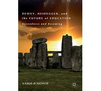 Dewey, Heidegger, and the Future of Education: Beyondness and Becoming