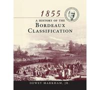 Dewey Markham 1855: A History of the Bordeaux Classification (Tascabile)