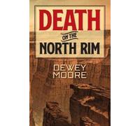 Dewey Moore Death on the North Rim (Tascabile)