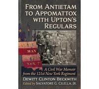 Dewitt Clinton Beckw From Antietam to Appomattox with Upton's Regul (Tascabile)