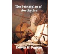 DeWitt H Parker The Principles of Aesthetics (Tascabile)