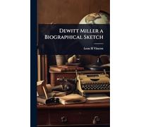 Dewitt Miller a Biographical Sketch