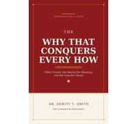 DeWitt T Smith The Why That Conquers Every How (Tascabile)