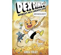 Dex Dingo: World's Best Greatest Ever Archaeologist: 2