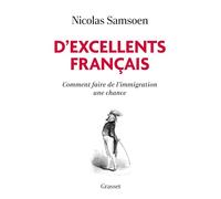 D'excellents français: Comment faire de l'immigration une chance