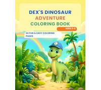 Dex's Dinosaur Adventure Coloring Book: 24 Fun & Easy Coloring Pages for Kids Ages 3-8