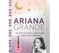 Dexter Artman Ariana Grande, The Ultimate Piano, Vocal, Guitar Sheet (Tascabile)