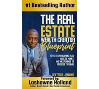Dexter B Jenkins The Real Estate Wealth Creator Blueprint (Tascabile)