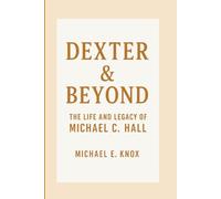 DEXTER & BEYOND: The Life and Legacy of Michael C. Hall