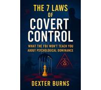 Dexter Burns The 7 Laws of Covert Control (Tascabile)