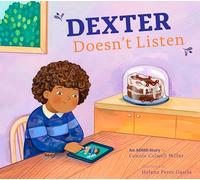 Dexter Doesn't Listen: An ADHD Story