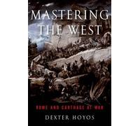 Dexter Hoyos Mastering the West (Tascabile) Ancient Warfare and Civilization