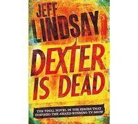 Dexter Is Dead: Book Eight [Lingua inglese]: DEXTER NEW BLOOD, the major new TV thriller on Sky Atlantic (Book Eight)
