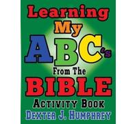 Dexter J Humphrey LEARNING MY ABC's FROM THE BIBLE ACTIVITY BOOK (Tascabile)