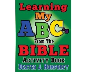 Dexter J Humphrey LEARNING MY ABC's FROM THE BIBLE ACTIVITY BOOK (Tascabile)