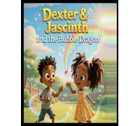 Dexter & Jascinth and the Bubble Dragon