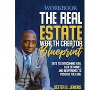 Dexter Jenkins The Real Estate Wealth Creator Blueprint Workbook (Tascabile)