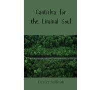 Dexter Sullivan Canticles for the Liminal Soul (Copertina rigida)
