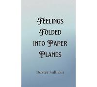 Dexter Sullivan Feelings Folded into Paper Planes (Tascabile)
