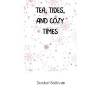 Dexter Sullivan Tea, Tides, and Cozy Times (Copertina rigida)