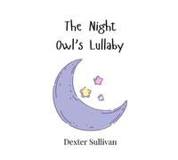 Dexter Sullivan The Night Owl's Lullaby (Copertina rigida)