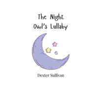 Dexter Sullivan The Night Owl's Lullaby (Tascabile)