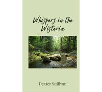 Dexter Sullivan Whispers in the Wisteria (Tascabile)