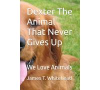 Dexter The Dog That Never Gives Up