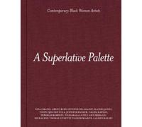 Dexter Wimberly A Superlative Palette: Contemporary Black Wom (Copertina rigida)