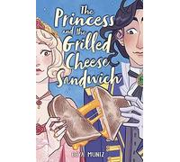 Deya Muniz The Princess and the Grilled Cheese Sandwich (A Gr (Copertina rigida)