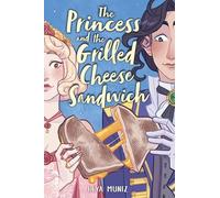 Deya Muniz The Princess and the Grilled Cheese Sandwich (A Graphic N (Tascabile)